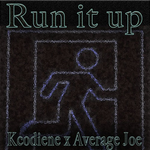 Kcodeine x Average Joe - Run It Up