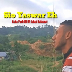 (Official Video Music) SIO YASWAR EH - Asha Park439 X Ishak Kalasuat #Trending #LaguPapua2019(256k)