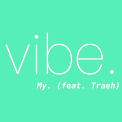 Vibe (feat. Traeh) [prod. 8ROKEBOY]