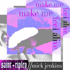 Make Me Feel Alive (feat. Mick Jenkins)