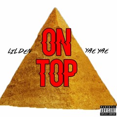 Lil Den - On Top ft. Yae Yae
