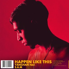Happen Like This ft. S.A.M