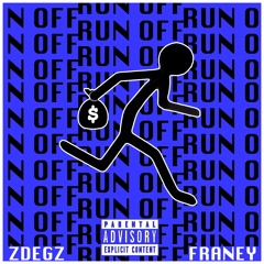 Run Off ft. Zdegz