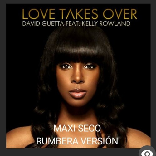 Stream David Guetta When Love Takes Over (Dj Maxi Seco Rumbera