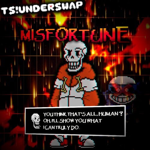 [TS!Underswap] - Unfortunate Elevation + MISFORTUNE v4 (Taed Up)