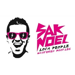 Loca People - Sak Noel (Mastered Bootleg)FREE D/L