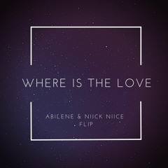 Black Eyed Peas - Where Is The Love (Abilene & NIICK NIICE Flip)