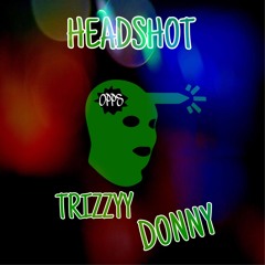 HEADSHOT TRIZZYY X DONNY