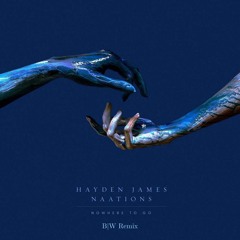Hayden James - Nowhere to Go (Bayer & Waits Remix)