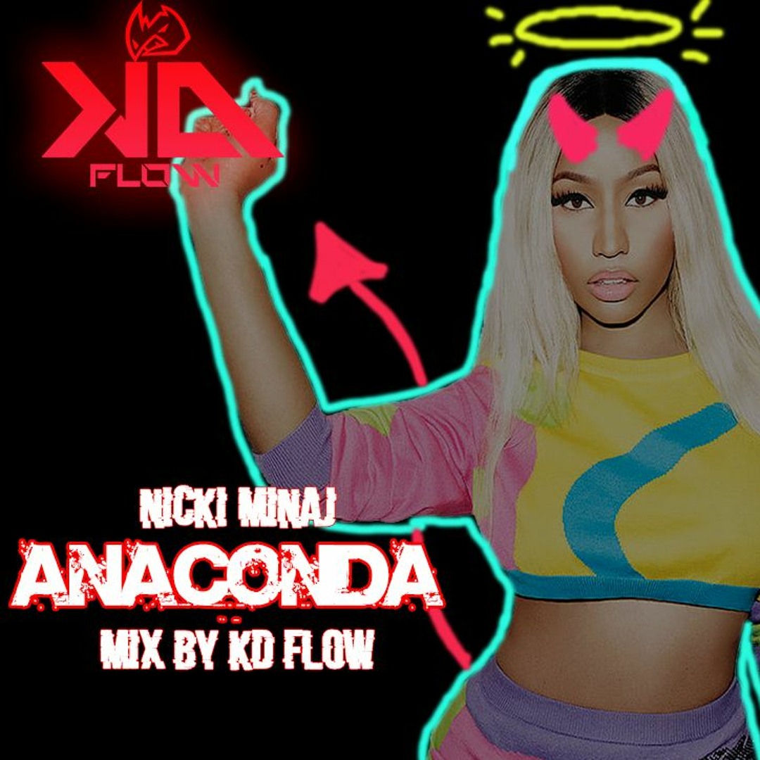 Stream Nicki Minaj - Anaconda Original Mix By KD Flow by KD Flow | Listen  online for free on SoundCloud