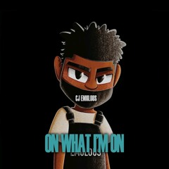 CJ Emulous - On What I'm On