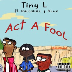 Act Ah Foo - Tiny L ft. Dallabill & 4Luv