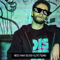 Weed Haha (Blood Klotz Remix)