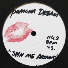 Pomona Dream - Spin Me Around
