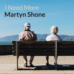 Martyn Shone - I Need More