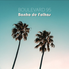 Boulevard 95 - Banho de Folhas