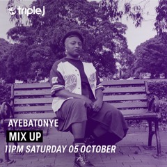 Ayebatonye Triple J Mix Up - October 5