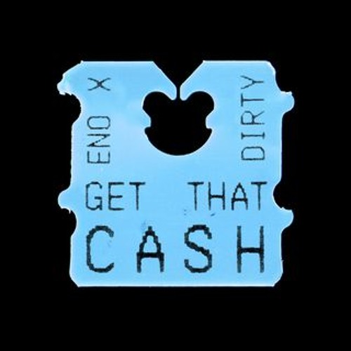 Eno x Dirty - GET THAT CASH 'FLIP'