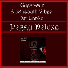 DownSouth Vibes Podcast Sri Lanka | Melodic Techno | Progressiv House - Guestmix Peggy Deluxe
