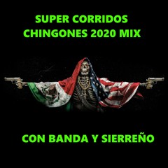 Super Corridos CHINGONES Con Banda Y Sierreño 2020 mix