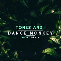 Tones And I - Dance Monkey (R-CHY Remix)