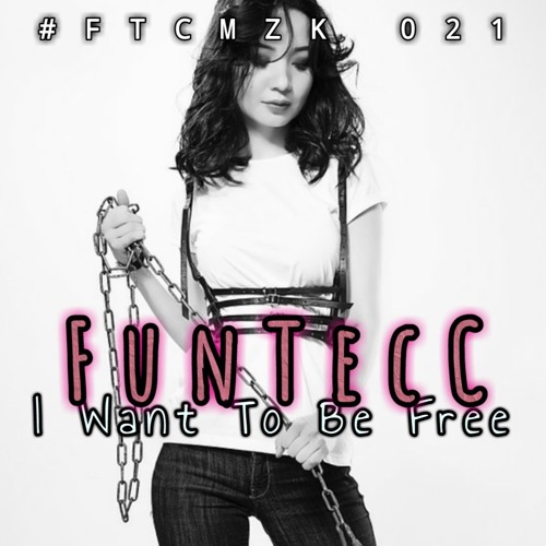 FunTecC: I Want To Be Free (Techno)