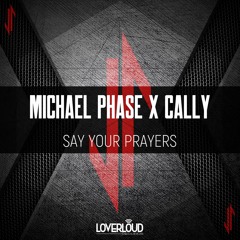 Michael Phase & Cally - Say Your Prayers