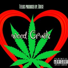 Weed Crush. By TeeLoc, Pro by Odece