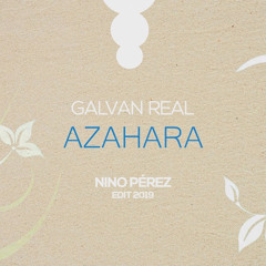 Galvan Real - Azahara (Nino Pérez Edit 2019)