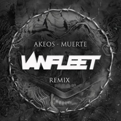 Akeos - Muerte (Vanfleet Remix)FREE DL