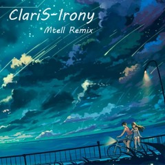 ClariS - Irony (Mtell Remix)