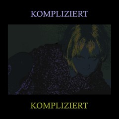 Kompliziert [prod. upper class]