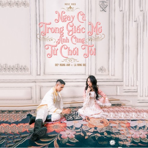 NGAY CẢ TRONG GIẤC MƠ ANH CŨNG TỪ CHỐI TÔI - Diệp Hoàng Anh ft. La Hồng Đức