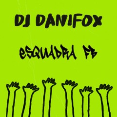 DJ Danifox - Esquadra FB