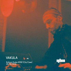 Vakula - Kultura Zvuka #052 City Case [DJ Set]