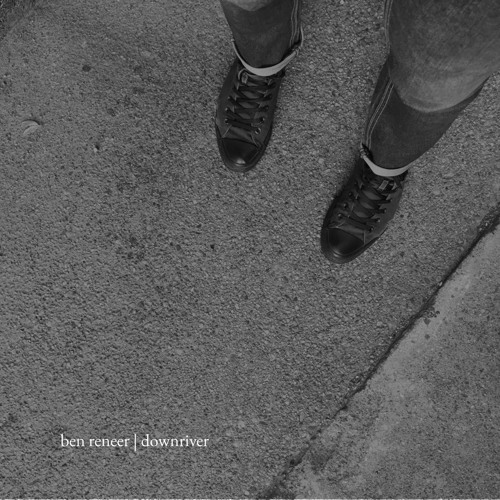 Ben Reneer - Downriver
