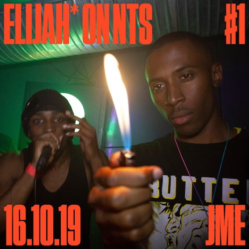 Elijah On NTS #1 W: JME -  16.10.19