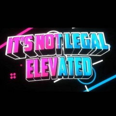 It's Not Legal - Elevated