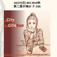 City Citation (XFD) by Musique au lait @2019秋M3