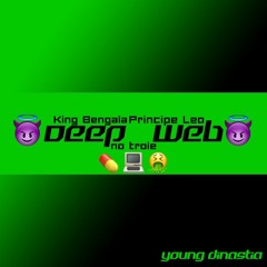 Deep Web (no troie) - King Bengala & Principe Leo