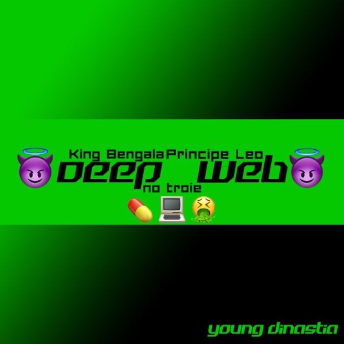 Deep Web (no troie) - King Bengala & Principe Leo