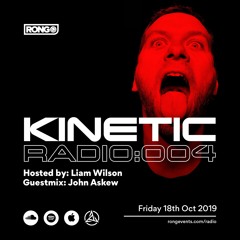 Rong Presents Kinetic Radio 004 with Liam Wilson & John Askew