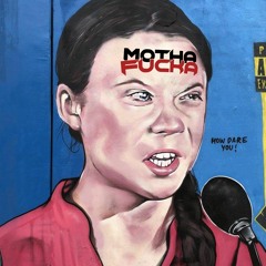MOTHA FUCKA ft. Greta Thunberg - HOW DARE YOU!