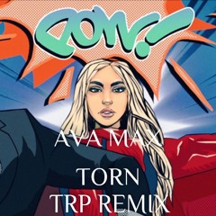 Ava Max - Torn (TRP Remix)