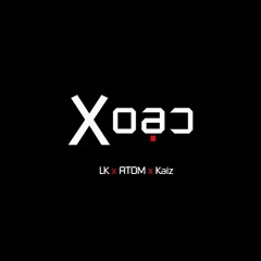 XOẠC - LK X ATOM X KAIZ (Original Mix)