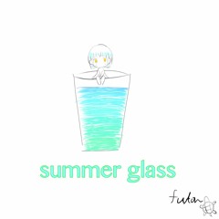 Summer Glass