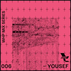 WHP MIX 006 /// YOUSEF