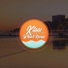 Klaas - Close To You (Whea7s Remix)