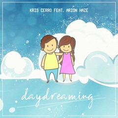 Kris Cerro - Daydreaming (feat. Arion Haze)