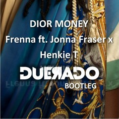 Jonna Fraser, Frenna & Henkie T - Dior Money (Duerado Bootleg)